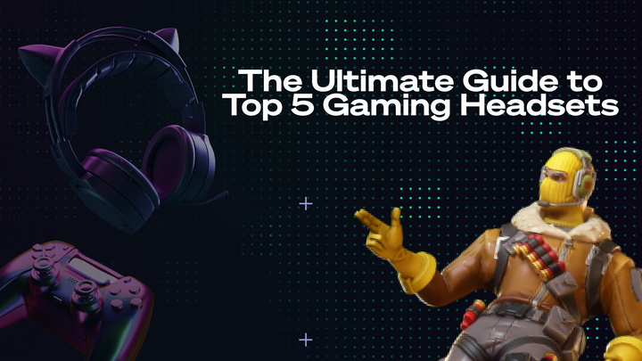 Top 5 Best Gaming Headsets: Find Your Ultimate Gaming Companion