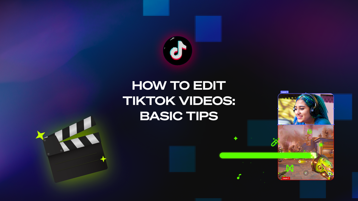 How To Edit TikTok Videos: 7 Basic Tips