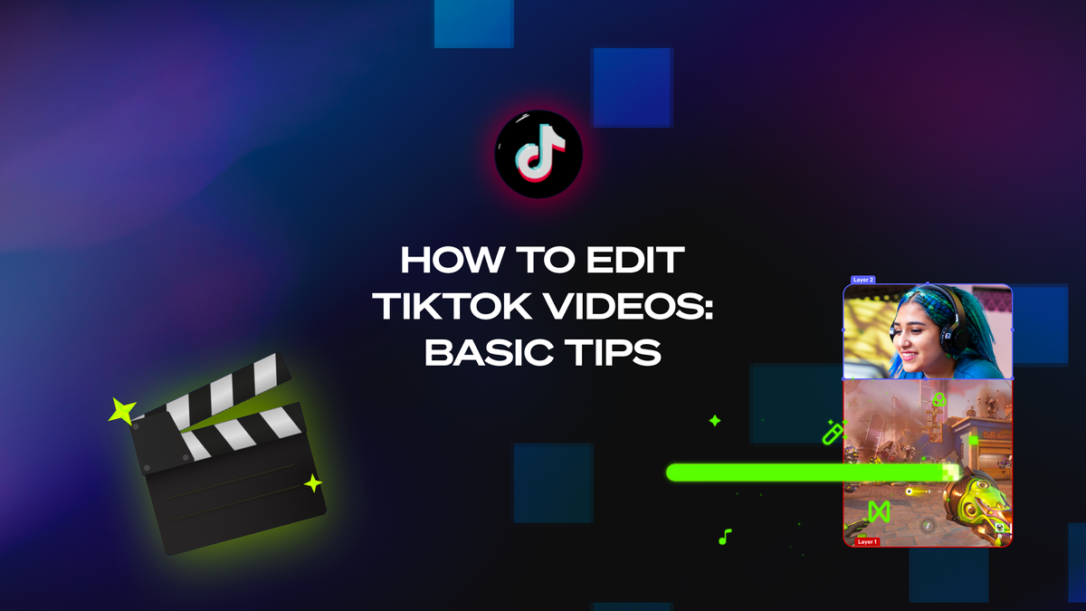 7 Basic Editing Tips for Creating TikTok Videos On-the-Fly