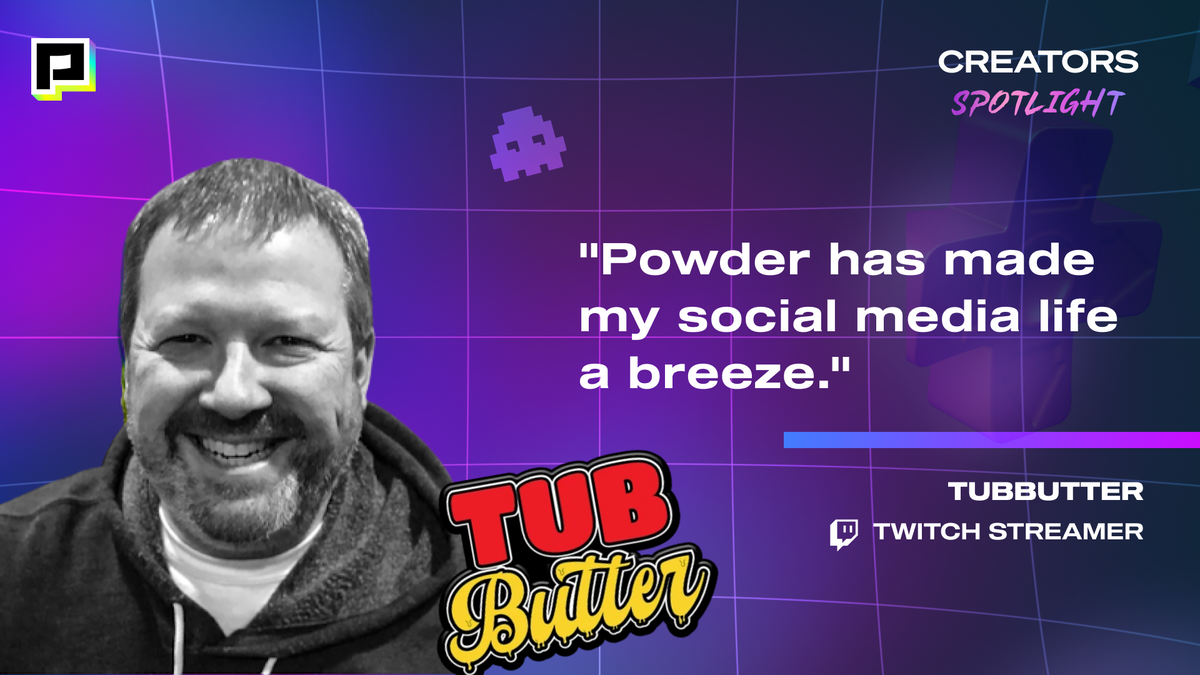 How TubButter keeps his 70,000+ followers engaged with Powder's accelerated content creation