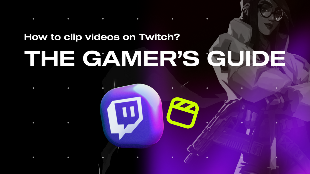 How To Clip Videos on Twitch: The Gamer's Guide