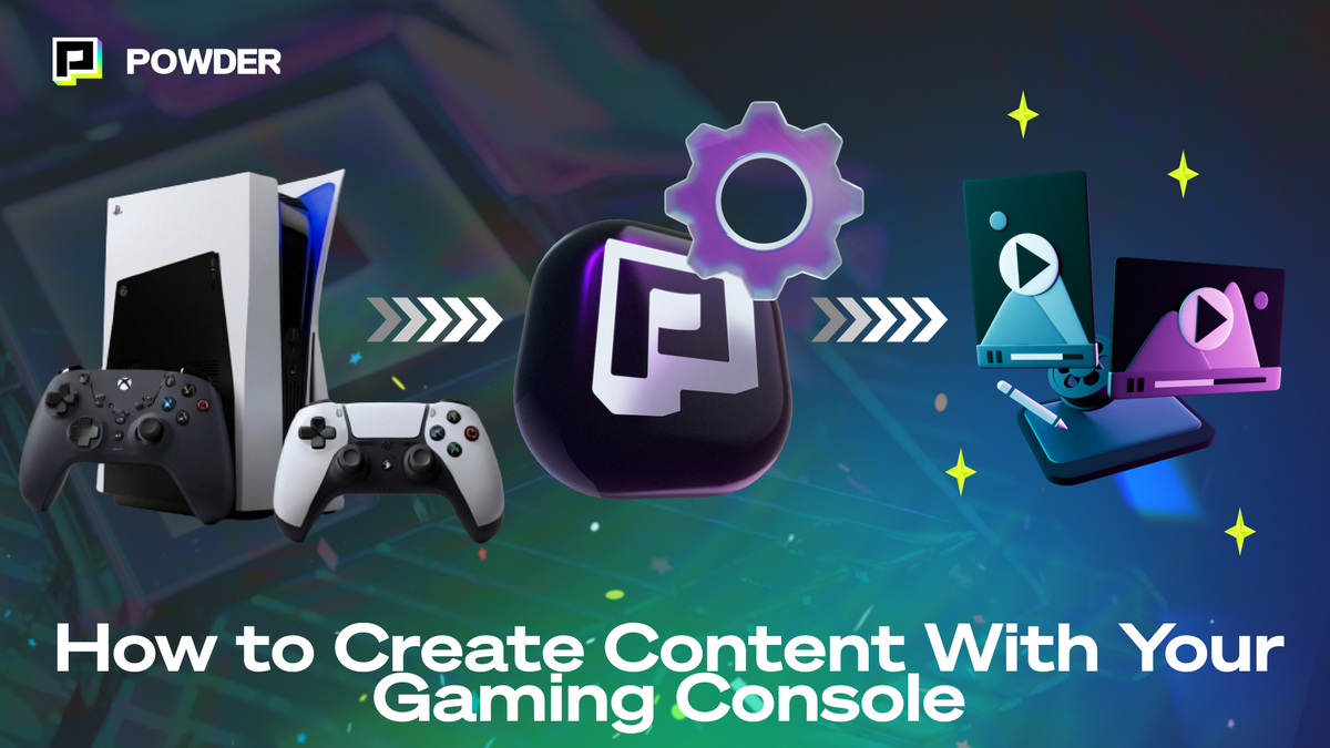 How to Create Content from Your Console with Powder: A Gamer’s Guide