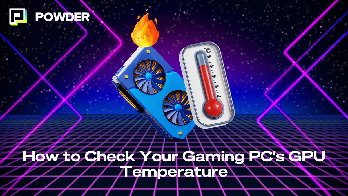 How to Check Your Gaming PC's GPU Temperature