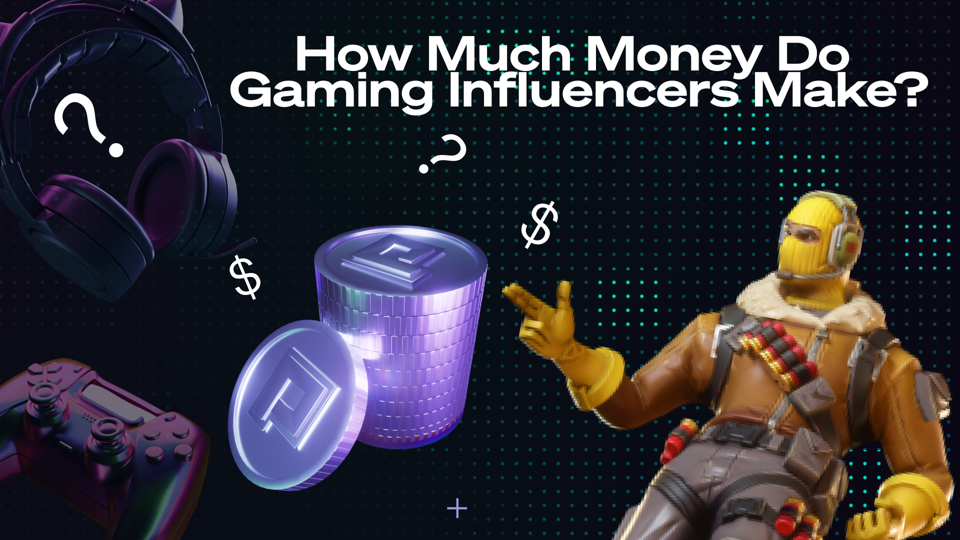 How Much Money Do Gaming Influencers Make? - Powder