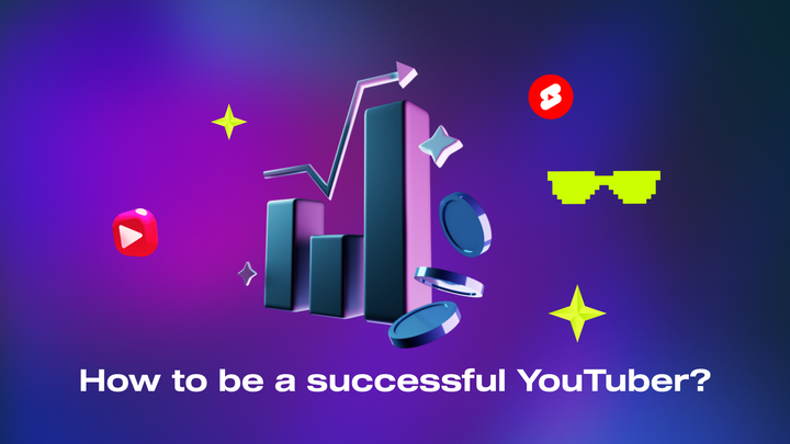 How to Be a Successful YouTuber: 7 Awesome Tips