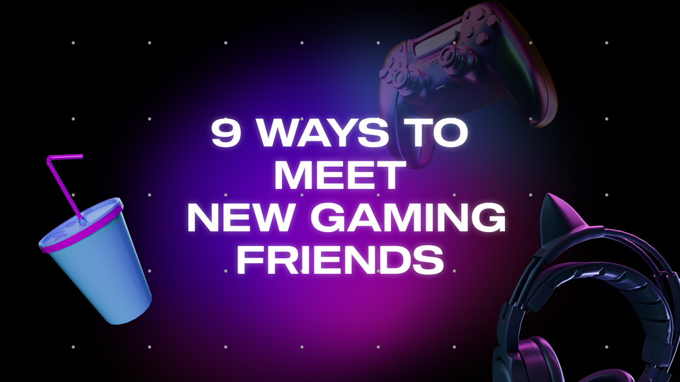 9 Best Ways to Find Gaming Friends Powder